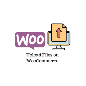 WooCommerce Upload Files Plugin